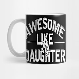 Awesome Like My Daughter Funny Fathers Mother Day Mug